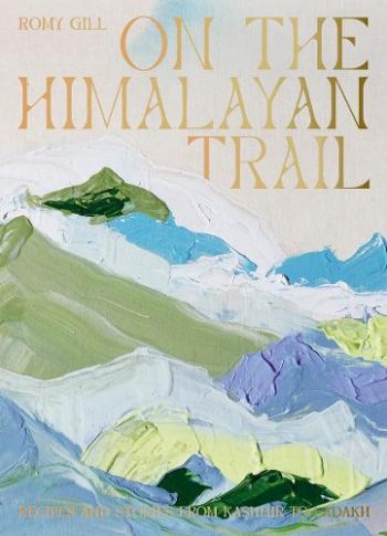 Romy Gill's On The Himalayan Trail